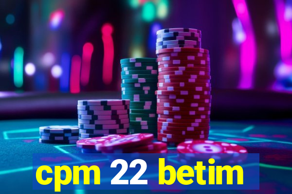 cpm 22 betim